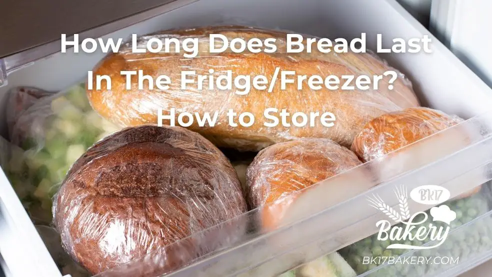 How Long Does Bread Last In The Fridge