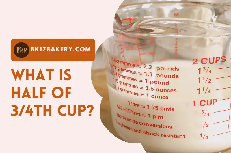 https://www.bk17bakery.com/wp-content/uploads/2023/07/What-Is-Half-Of-3-4th-Cup.jpg